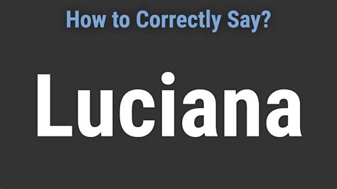 youtube luciana|how to pronounce luciana.